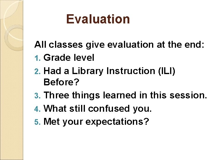 Evaluation All classes give evaluation at the end: 1. Grade level 2. Had a