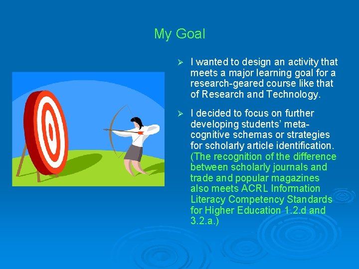 My Goal Ø I wanted to design an activity that meets a major learning