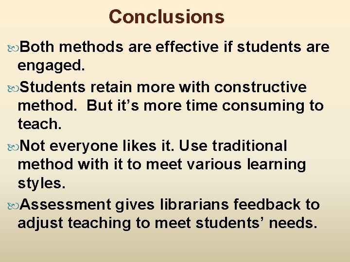 Conclusions Both methods are effective if students are engaged. Students retain more with constructive