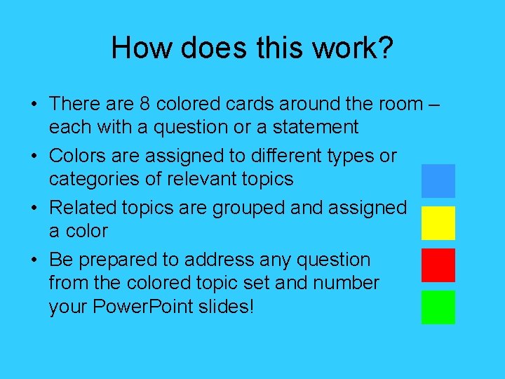How does this work? • There are 8 colored cards around the room –