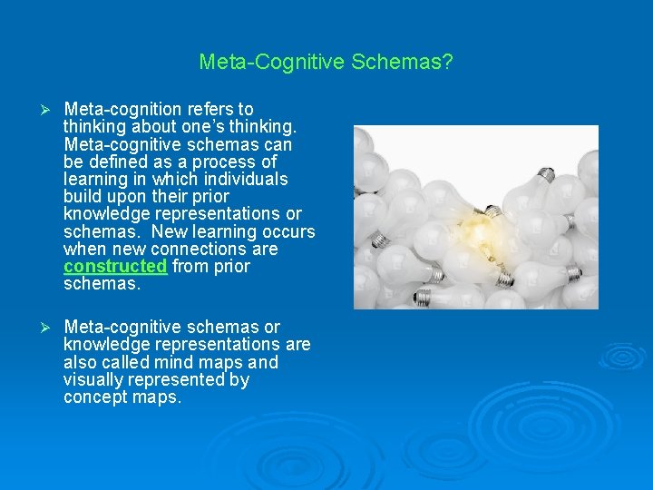 Meta-Cognitive Schemas? Ø Meta-cognition refers to thinking about one’s thinking. Meta-cognitive schemas can be