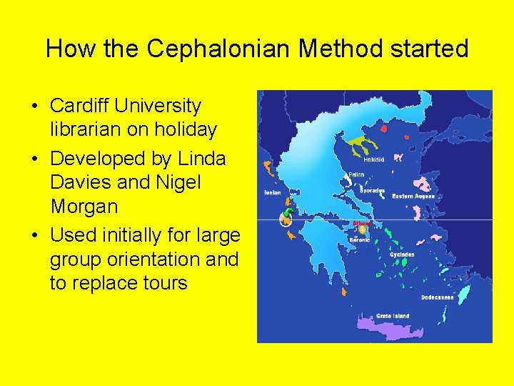 How the Cephalonian Method started • Cardiff University librarian on holiday • Developed by