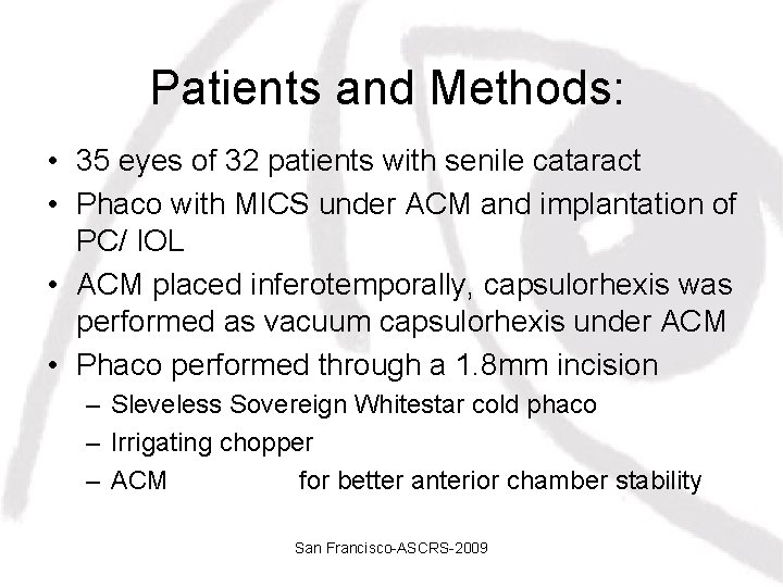 Patients and Methods: • 35 eyes of 32 patients with senile cataract • Phaco