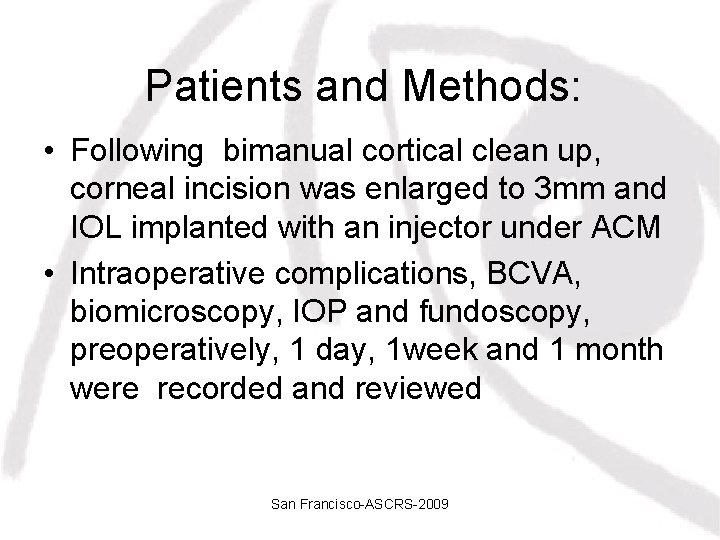 Patients and Methods: • Following bimanual cortical clean up, corneal incision was enlarged to