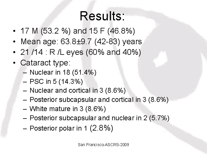 Results: • • 17 M (53. 2 %) and 15 F (46. 8%) Mean
