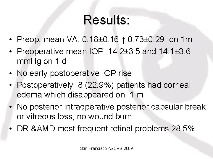 Results: • Preop. mean VA: 0. 18± 0. 16 ↑ 0. 73± 0. 29