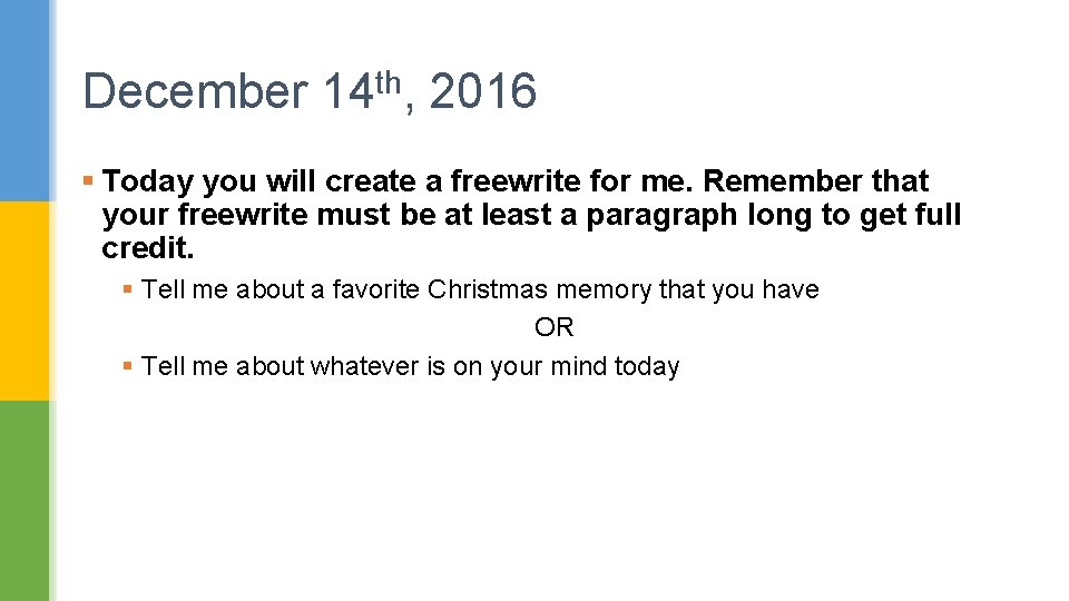 December 14 th, 2016 § Today you will create a freewrite for me. Remember