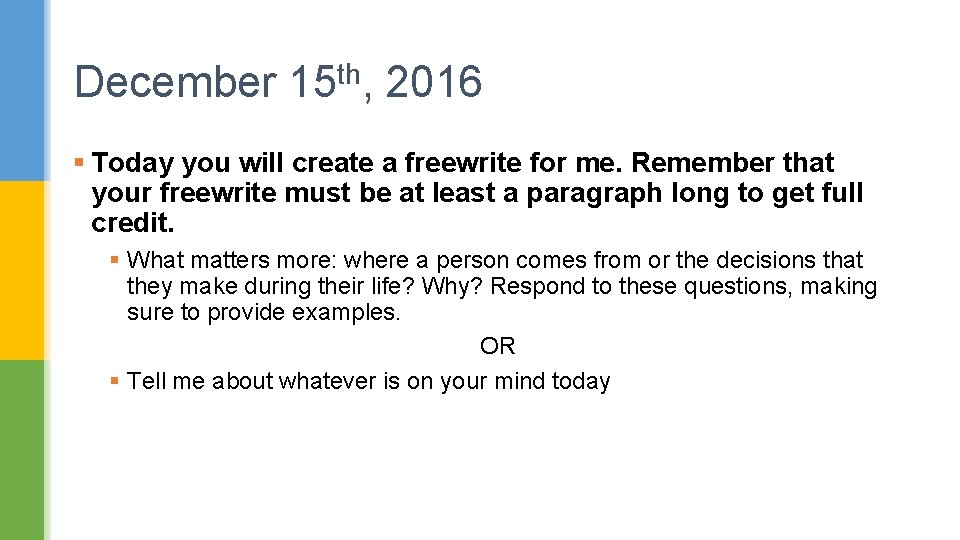 December 15 th, 2016 § Today you will create a freewrite for me. Remember