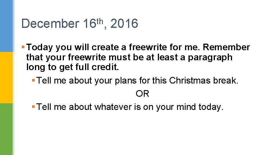 December 16 th, 2016 § Today you will create a freewrite for me. Remember