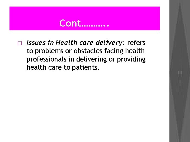 Cont………. . � Issues in Health care delivery: refers to problems or obstacles facing