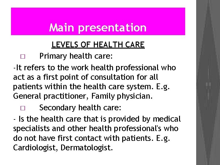 Main presentation LEVELS OF HEALTH CARE � Primary health care: -It refers to the