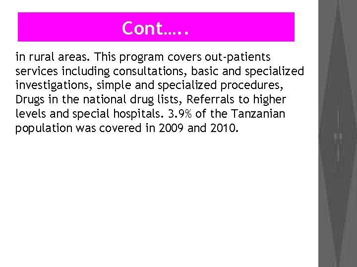 Cont…. . in rural areas. This program covers out-patients services including consultations, basic and