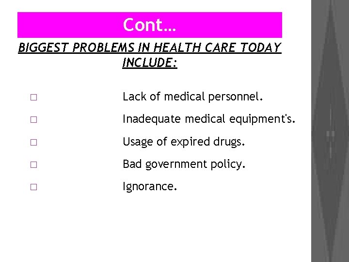 Cont… BIGGEST PROBLEMS IN HEALTH CARE TODAY INCLUDE: � Lack of medical personnel. �
