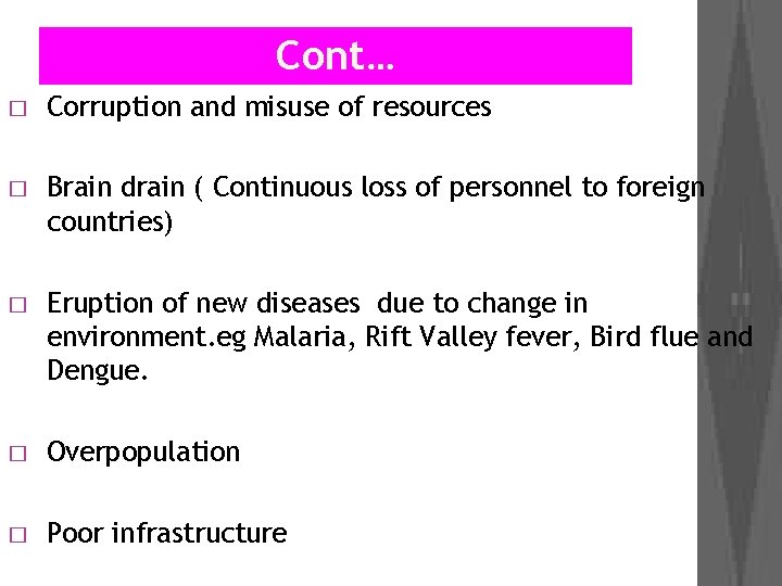 Cont… � Corruption and misuse of resources � Brain drain ( Continuous loss of