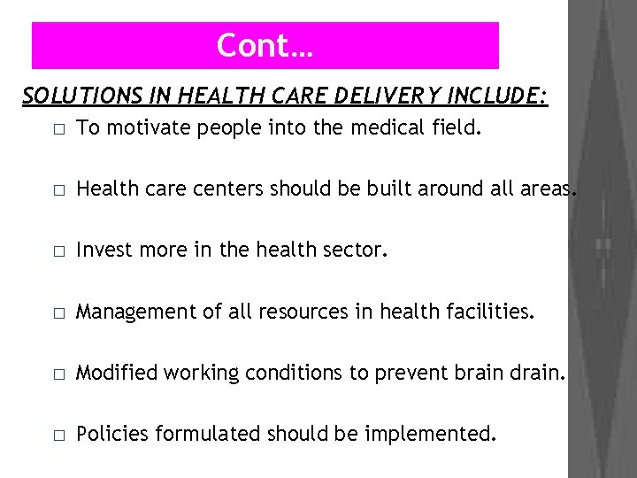 Cont… SOLUTIONS IN HEALTH CARE DELIVERY INCLUDE: � To motivate people into the medical