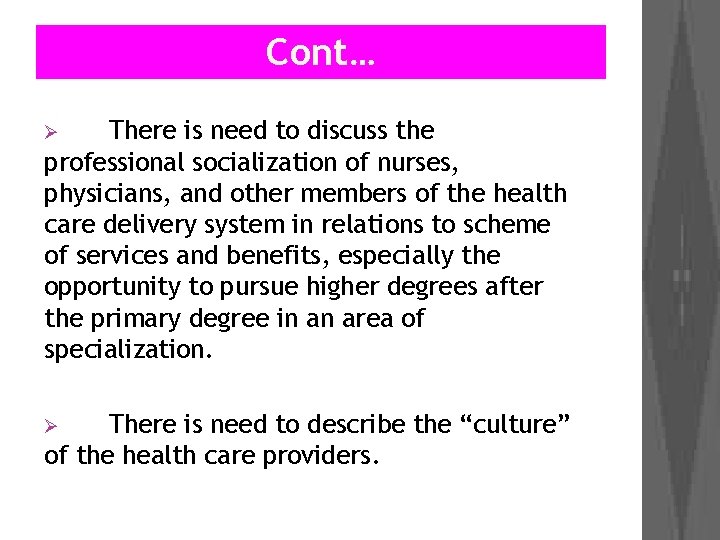 Cont… There is need to discuss the professional socialization of nurses, physicians, and other