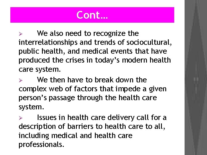 Cont… We also need to recognize the interrelationships and trends of sociocultural, public health,