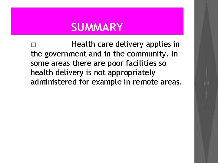 SUMMARY Health care delivery applies in the government and in the community. In some