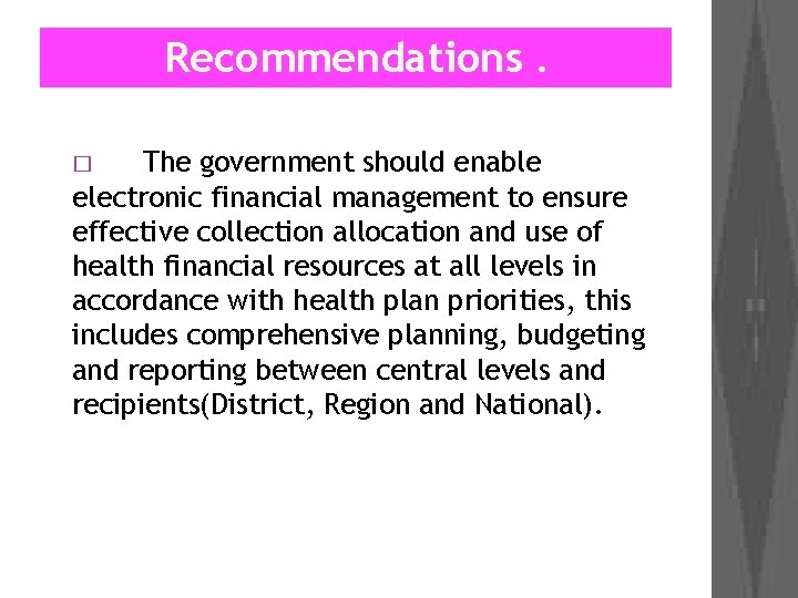 Recommendations. The government should enable electronic financial management to ensure effective collection allocation and