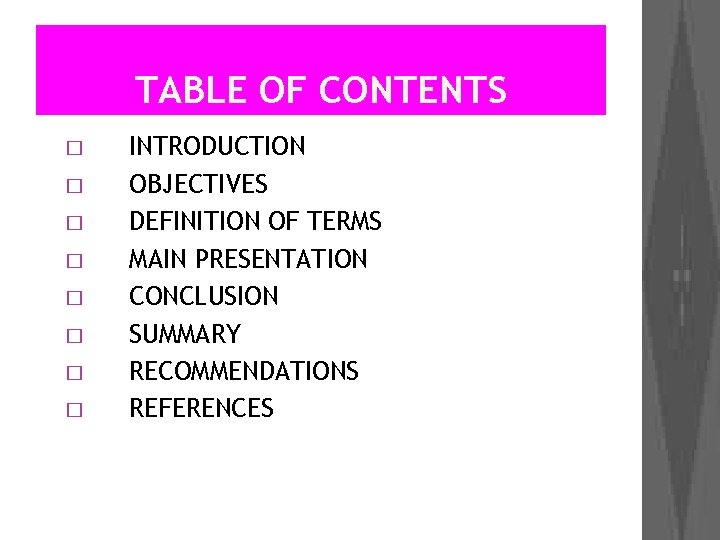 TABLE OF CONTENTS � � � � INTRODUCTION OBJECTIVES DEFINITION OF TERMS MAIN PRESENTATION