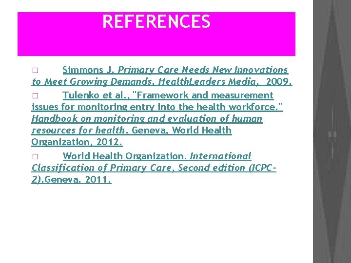 REFERENCES Simmons J. Primary Care Needs New Innovations to Meet Growing Demands. Health. Leaders