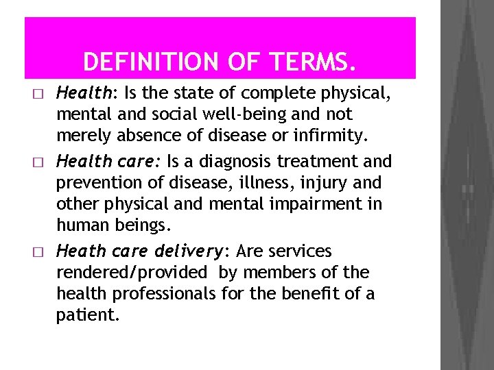 DEFINITION OF TERMS. � � � Health: Is the state of complete physical, mental
