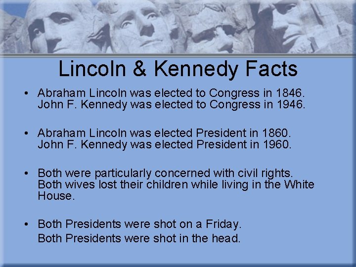Lincoln & Kennedy Facts • Abraham Lincoln was elected to Congress in 1846. John