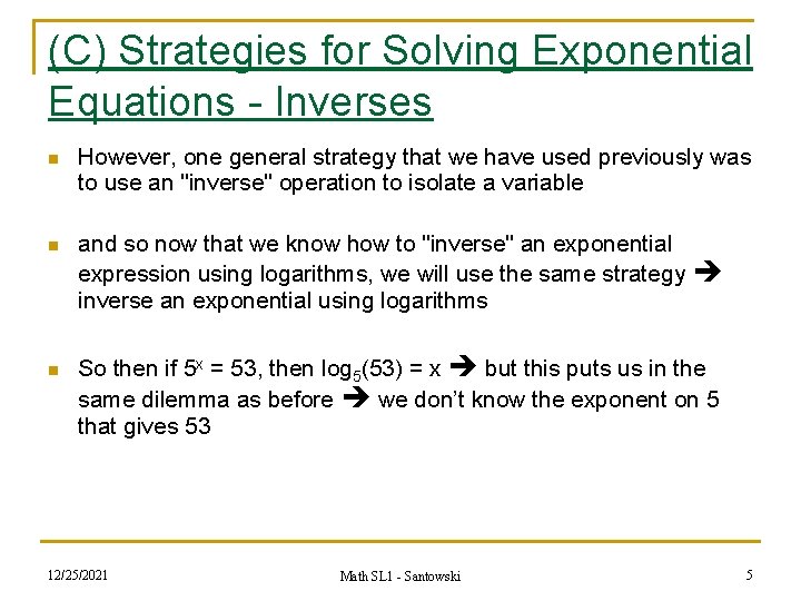 (C) Strategies for Solving Exponential Equations - Inverses n However, one general strategy that (C) Strategies for Solving Exponential Equations - Inverses n However, one general strategy that