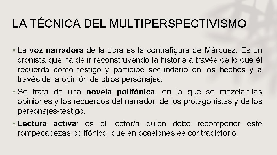 LA TÉCNICA DEL MULTIPERSPECTIVISMO • La voz narradora de la obra es la contrafigura