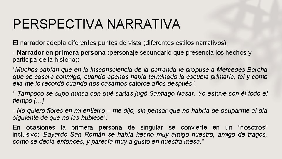 PERSPECTIVA NARRATIVA El narrador adopta diferentes puntos de vista (diferentes estilos narrativos): - Narrador