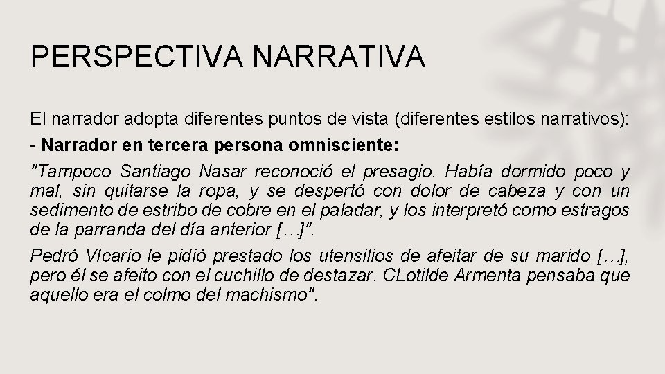 PERSPECTIVA NARRATIVA El narrador adopta diferentes puntos de vista (diferentes estilos narrativos): - Narrador