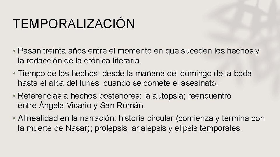 TEMPORALIZACIÓN • Pasan treinta años entre el momento en que suceden los hechos y