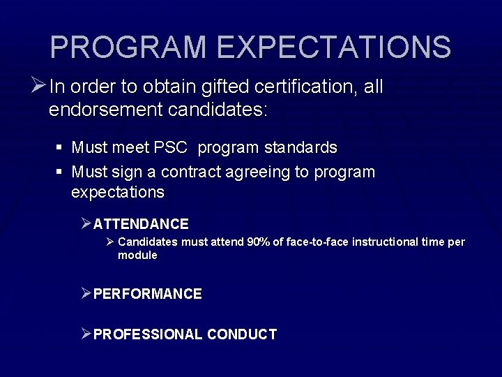 PROGRAM EXPECTATIONS Ø In order to obtain gifted certification, all endorsement candidates: § Must