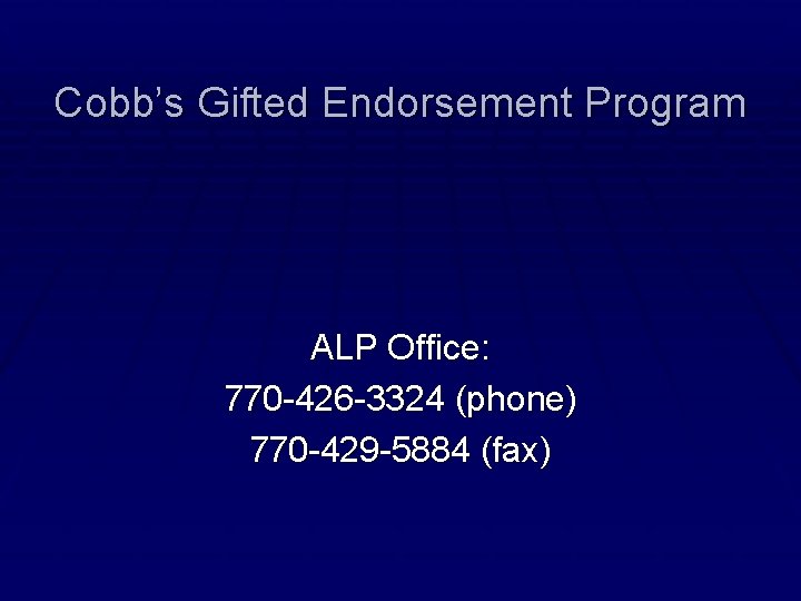 Cobb’s Gifted Endorsement Program ALP Office: 770 -426 -3324 (phone) 770 -429 -5884 (fax)