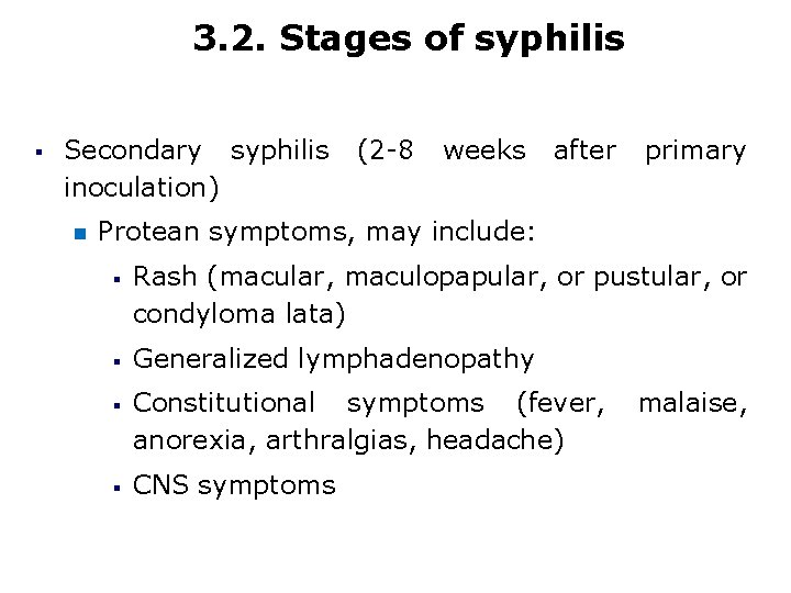 3. 2. Stages of syphilis § Secondary syphilis inoculation) (2 -8 weeks after primary