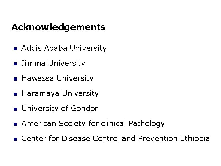 Acknowledgements Addis Ababa University Jimma University Hawassa University Haramaya University of Gondor American Society
