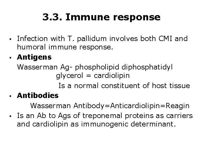 3. 3. Immune response § § Infection with T. pallidum involves both CMI and