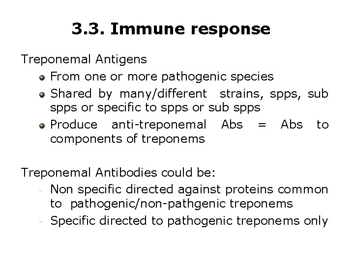 3. 3. Immune response Treponemal Antigens From one or more pathogenic species Shared by