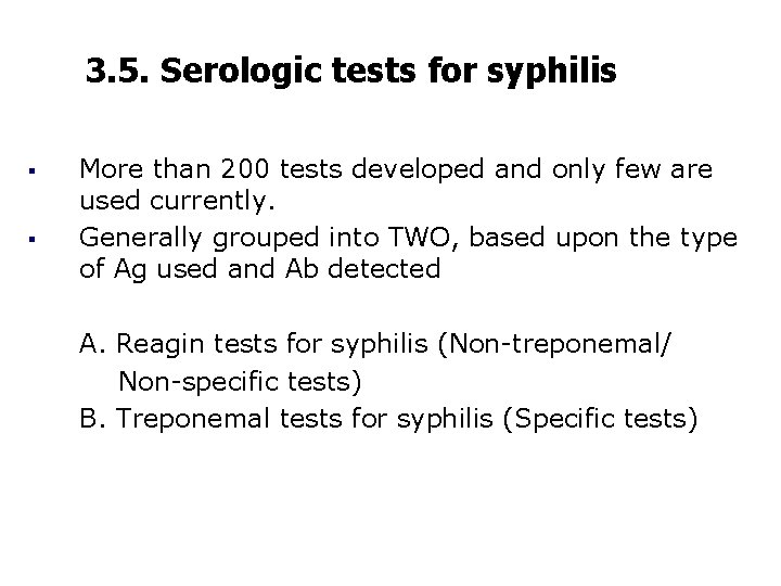 3. 5. Serologic tests for syphilis § § More than 200 tests developed and