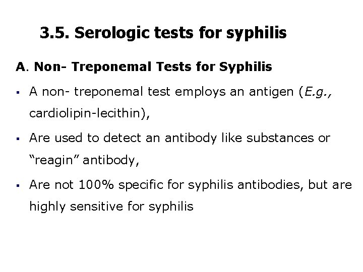 3. 5. Serologic tests for syphilis A. Non- Treponemal Tests for Syphilis § A