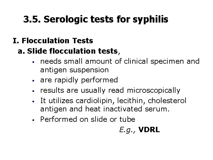3. 5. Serologic tests for syphilis I. Flocculation Tests a. Slide flocculation tests, §