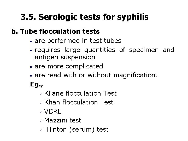 3. 5. Serologic tests for syphilis b. Tube flocculation tests § are performed in