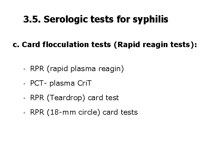 3. 5. Serologic tests for syphilis c. Card flocculation tests (Rapid reagin tests): §