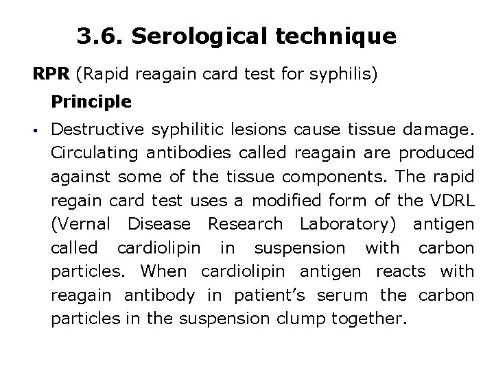 3. 6. Serological technique RPR (Rapid reagain card test for syphilis) Principle § Destructive