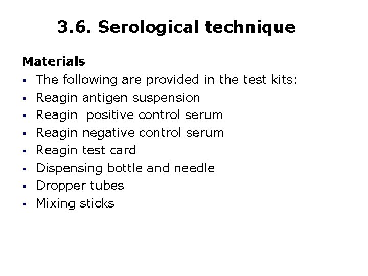 3. 6. Serological technique Materials § The following are provided in the test kits: