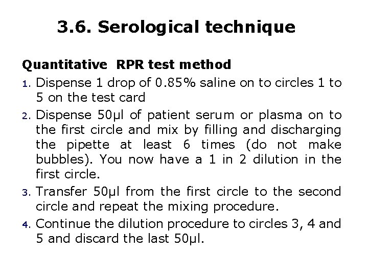 3. 6. Serological technique Quantitative RPR test method 1. Dispense 1 drop of 0.