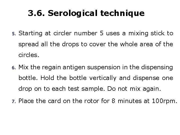 3. 6. Serological technique 5. Starting at circler number 5 uses a mixing stick