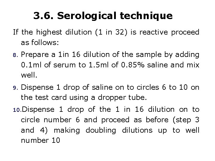 3. 6. Serological technique If the highest dilution (1 in 32) is reactive proceed