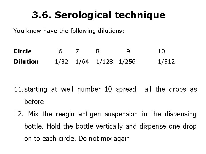 3. 6. Serological technique You know have the following dilutions: Circle Dilution 6 1/32
