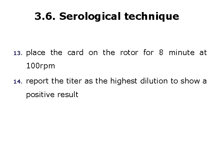 3. 6. Serological technique 13. place the card on the rotor for 8 minute